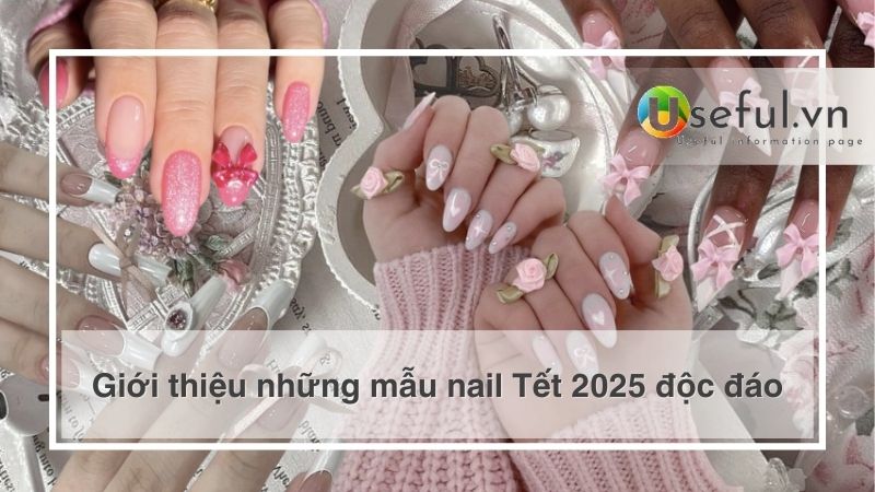 Giới thiệu những mẫu nail Tết 2025 độc đáo