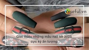 Giới thiệu những mẫu nail tết 2025 cực kỳ ấn tượng