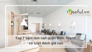 Top 7 tiệm làm nail quận Bình Thạnh có lượt đánh giá cao