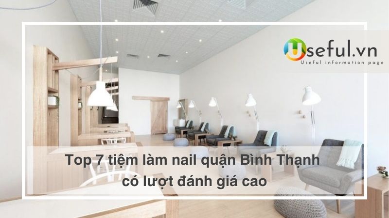 Top 7 tiệm làm nail quận Bình Thạnh có lượt đánh giá cao