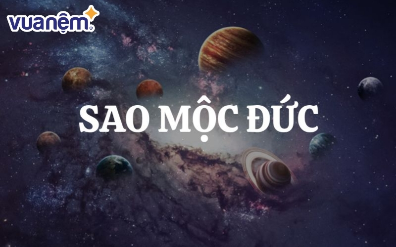 Sao Mộc Đức chiếu mệnh mang lại nhiều may mắn