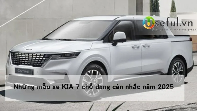 Những mẫu xe KIA 7 chỗ đáng cân nhắc năm 2025