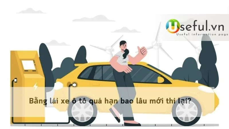 Bằng lái xe ô tô quá hạn bao lâu mới thi lại?