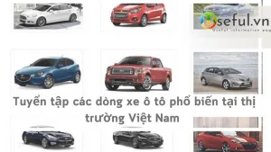 Tuyển tập các dòng xe ô tô phổ biến tại thị trường Việt Nam