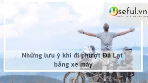 Những lưu ý khi đi phượt Đà Lạt bằng xe máy