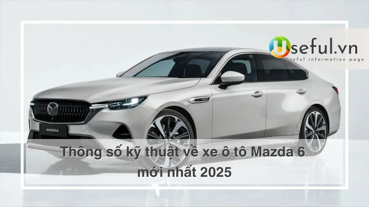 Thông số kỹ thuật về xe ô tô Mazda 6 mới nhất 2025