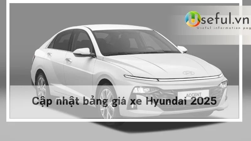 Cập nhật bảng giá xe Hyundai 2025