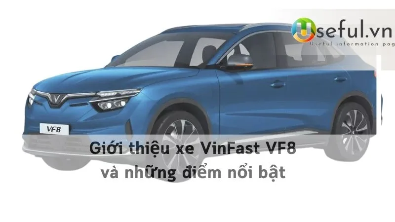 Giới thiệu xe VinFast VF8 và những điểm nổi bật