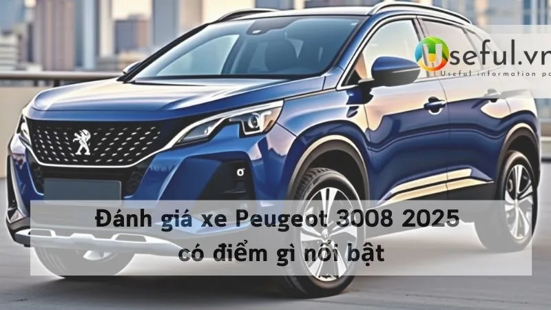 Đánh giá xe Peugeot 3008 2025 có điểm gì nổi bật