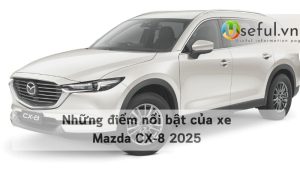 Những điểm nổi bật của xe Mazda CX-8 2025