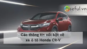 Các thông tin nổi bật về xe ô tô Honda CR-V