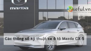 Các thông số kỹ thuật xe ô tô Mazda CX-5