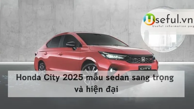 Honda City 2025 mẫu sedan sang trọng và hiện đại