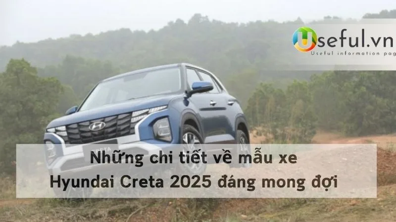 Những chi tiết về mẫu xe Hyundai Creta 2025 đáng mong đợi