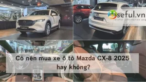 Có nên mua xe ô tô Mazda CX-8 2025 hay không?