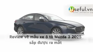 Review về mẫu xe ô tô Mazda 3 2025 sắp được ra mắt