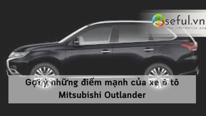 Gợi ý những điểm mạnh của xe ô tô Mitsubishi Outlander