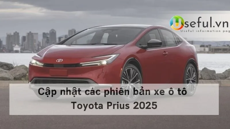 Cập nhật các phiên bản xe ô tô Toyota Prius 2025