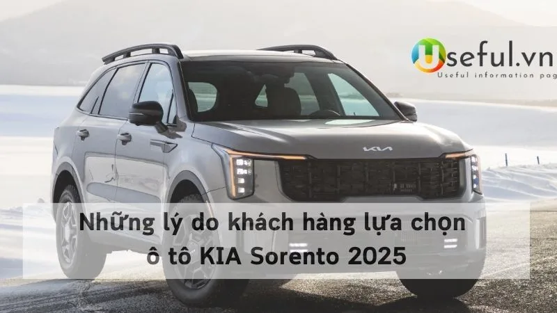 Những lý do khách hàng lựa chọn ô tô KIA Sorento 2025