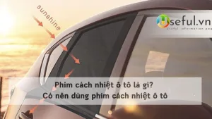 Phim cách nhiệt ô tô là gì? Có nên dùng phim cách nhiệt ô tô