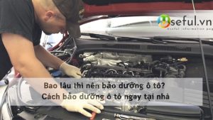 Bao lâu thì nên bảo dưỡng ô tô? Cách bảo dưỡng ô tô ngay tại nhà