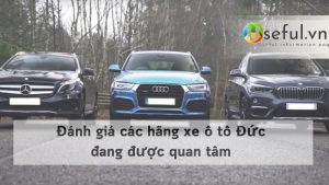 Đánh giá các hãng xe ô tô Đức đang được quan tâm