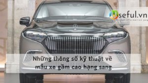 Những thông số kỹ thuật về mẫu xe gầm cao hạng sang