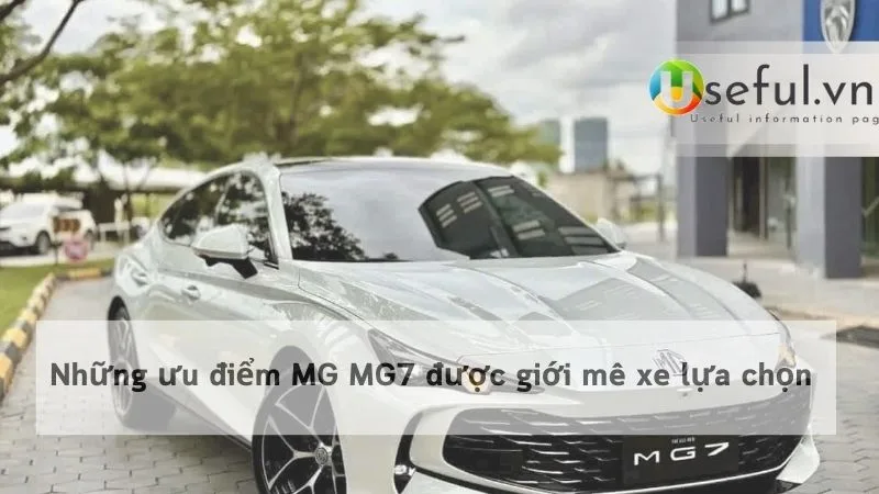 Những ưu điểm MG MG7 được giới mê xe lựa chọn