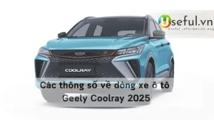 Các thông số về dòng xe ô tô Geely Coolray 2025