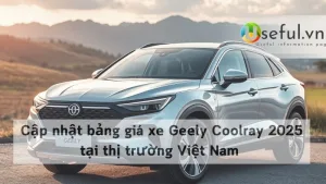 Cập nhật bảng giá xe Geely Coolray 2025 tại thị trường Việt Nam