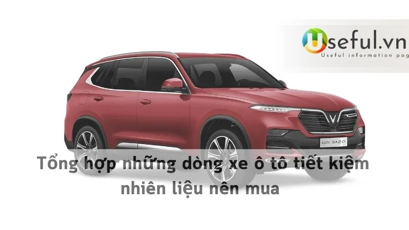 Tổng hợp những dòng xe ô tô tiết kiệm nhiên liệu nên mua