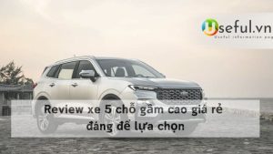 Review xe 5 chỗ gầm cao giá rẻ đáng để lựa chọn