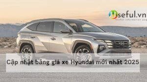 Cập nhật bảng giá xe Hyundai mới nhất 2025