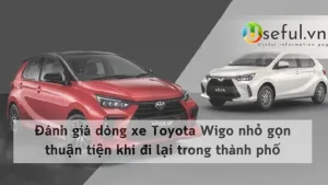 Đánh giá dòng xe Toyota Wigo nhỏ gọn thuận tiện khi đi lại trong thành phố
