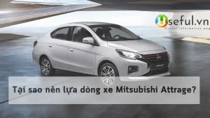 Tại sao nên lựa dòng xe Mitsubishi Attrage?