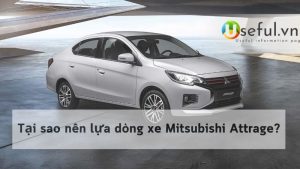 Tại sao nên lựa dòng xe Mitsubishi Attrage?