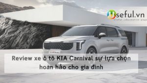Review xe ô tô KIA Carnival sự lựa chọn hoàn hảo cho gia đình