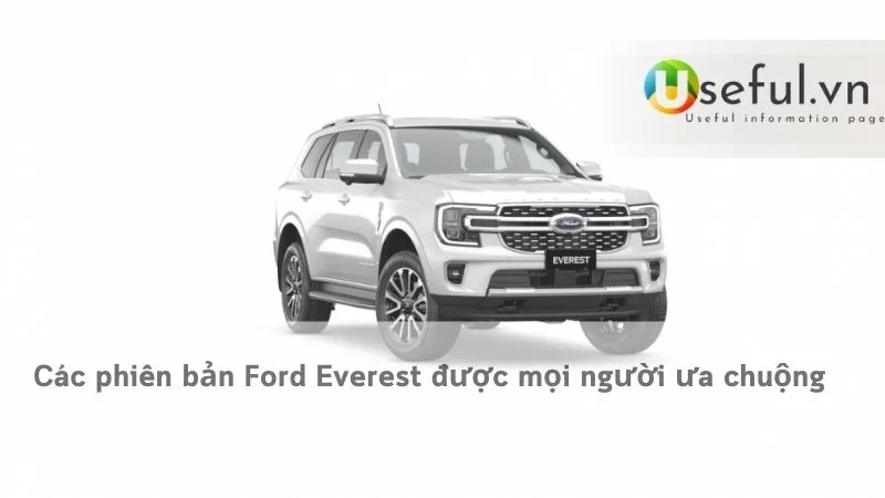 Các phiên bản Ford Everest được mọi người ưa chuộng