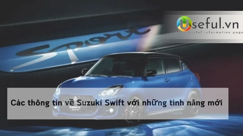 Các thông tin về Suzuki Swift với những tính năng mới