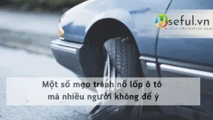 Một số mẹo tránh nổ lốp ô tô mà nhiều người không để ý