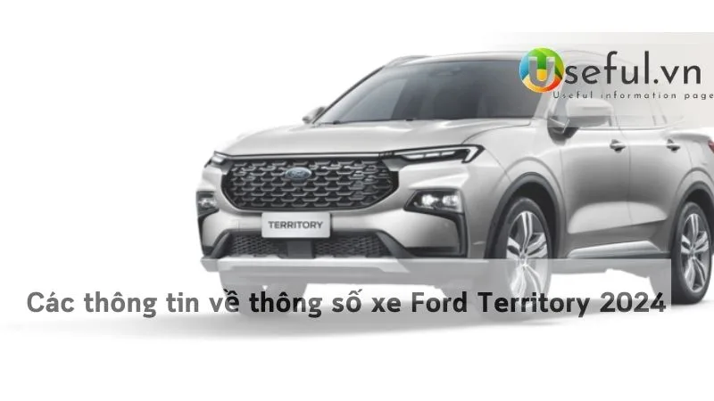 Các thông tin về thông số xe Ford Territory 2024