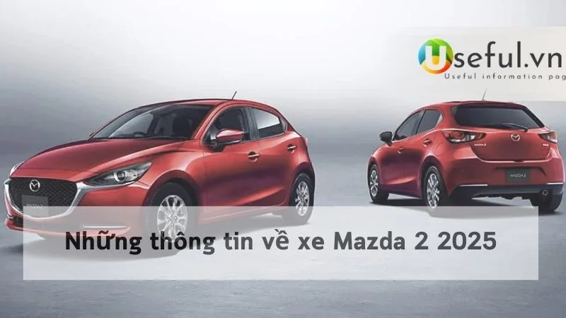 Những thông tin về xe Mazda 2 2025