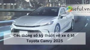 Các thông số kỹ thuật về xe ô tô Toyota Camry 2025