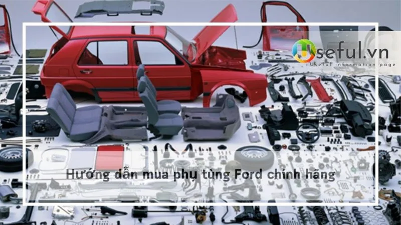 Hướng dẫn mua phụ tùng Ford chính hãng