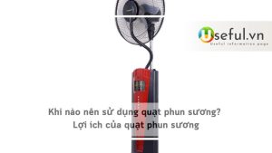 Khi nào nên sử dụng quạt phun sương? Lợi ích của quạt phun sương