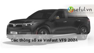 Các thông số xe VinFast VF9 2024