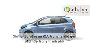 Giới thiệu dòng xe KIA Morning nhỏ gọn phù hợp trong thành phố