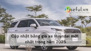 Cập nhật bảng giá xe Hyundai mới nhất trong năm 2025