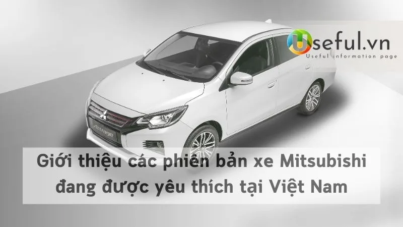 Giới thiệu các phiên bản xe Mitsubishi đang được yêu thích tại Việt Nam