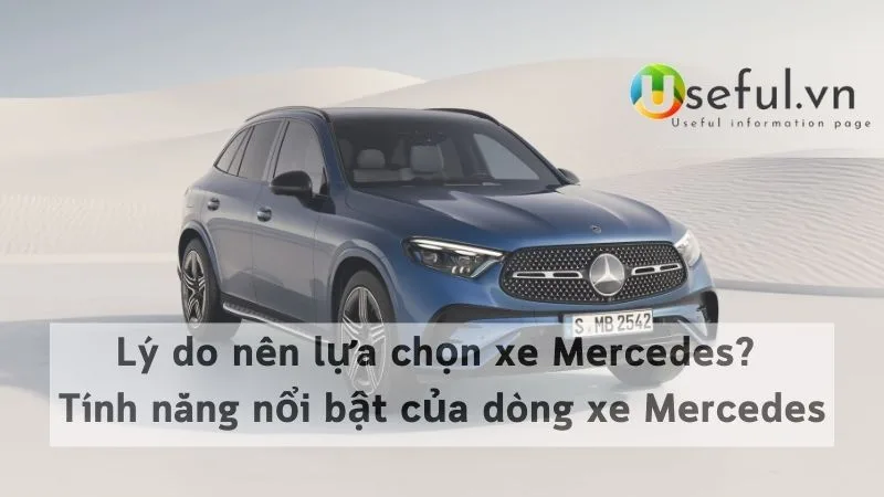 Lý do nên lựa chọn xe Mercedes? Tính năng nổi bật của dòng xe Mercedes